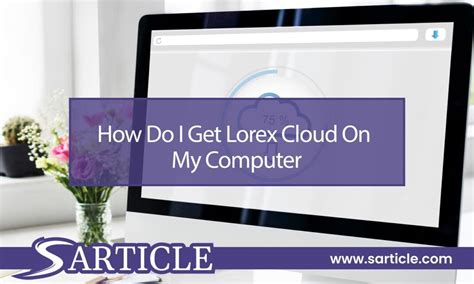 how do i get lorex cloud on my computer